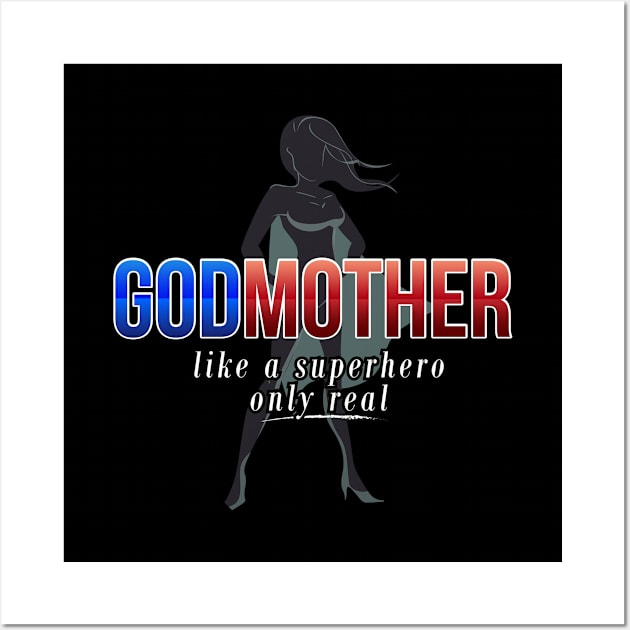 Godmother Like A Superhero Only Real - Gift God Parent Godmother Wall Art by giftideas